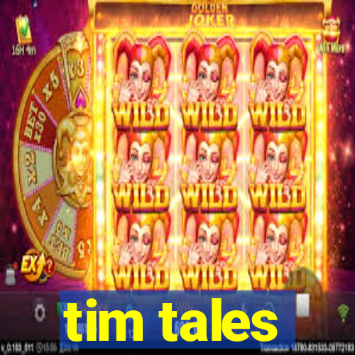 tim tales